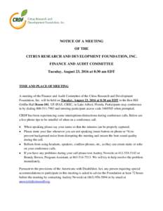 NOTICE OF A MEETING OF THE CITRUS RESEARCH AND DEVELOPMENT FOUNDATION, INC. FINANCE AND AUDIT COMMITTEE Tuesday, August 23, 2016 at 8:30 am EDT