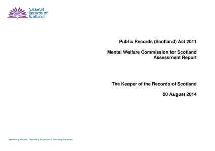 Public Records (Scotland) Act 2011 Mental Welfare Commission for Scotland Assessment Report The Keeper of the Records of Scotland 20 August 2014