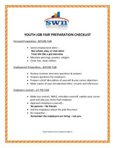 YOUTH JOB FAIR PREPARATION CHECKLIST Personal Preparation - BEFORE FAIR Select employment attire – Not school, play, or club attire Treat this like a job interview Minimize piercings, jewelry, cologne