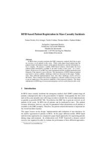 RFID based Patient Registration in Mass Casualty Incidents Simon Nestler, Eva Artinger, Tayfur Coskun, Thomas Endres, Gudrun Klinker Fachgebiet Augmented Reality Technische Universit¨at M¨unchen Fakult¨at f¨ur Inform