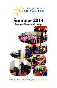 Summer 2014 Lessons, Classes, and Camps Summer at Upper Valley Music Center  UVMC’s summer session runs from June 10 through August 24, 2014. Flexibility