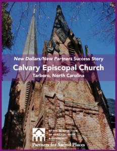New Dollars/New Partners Success Story  Calvary Episcopal Church Tarboro, North Carolina  A Gothic Revival church built in 1867 stands