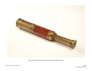 Purser Thomas Chew’s pocket telescope, early 19th century © 2011 USS Constitution Museum Artifacts www.asailorslifeforme.org