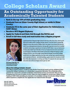 College Scholars Award An Outstanding Opportunity for Academically Talented Students •	 Rank in the top 10% of their graduating class; •	 Graduate from an Ulster County High School, or reside in Ulster County;