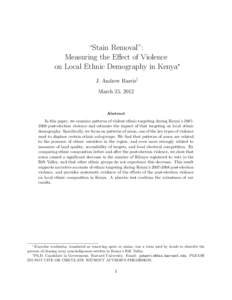 “Stain Removal”: Measuring the Effect of Violence on Local Ethnic Demography in Kenya∗ J. Andrew Harris† March 25, 2012