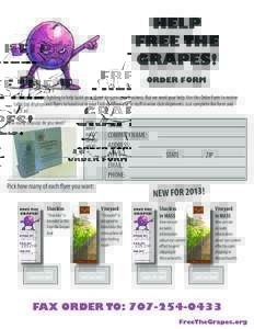 HELP FREE THE GRAPES! ORDER FORM Free the Grapes! is fighting to help build your direct-to-consumer business. But we need your help. Use this Order Form to receive table top displays and flyers to hand out in your Tastin