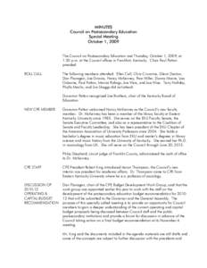 MINUTES Council on Postsecondary Education Special Meeting October 1, 2009 The Council on Postsecondary Education met Thursday, October 1, 2009, at 1:30 p.m. at the Council offices in Frankfort, Kentucky. Chair Paul Patt