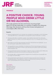 FINDINGS  A positive choice: young people who drink little or no alcohol This study examines the lives and choices of young people