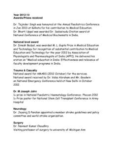 Year[removed]Awards/Prizes received Dr. Tejinder Singh was honoured at the Annual Paediatrics Conference in Jan 2013 at Kolkota for his contribution to Medical Edcuation. Dr. Bharti Uppal was awarded Dr. Sadasivudu Orati