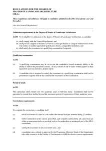 REGULATIONS FOR THE DEGREE OF MASTER OF LANDSCAPE ARCHITECTURE (MLA) These regulations and syllabuses will apply to candidates admitted in the[removed]academic year and thereafter. (See also General Regulations)