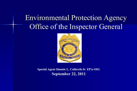 Environmental Protection Agency Office of the Inspector General Special Agent Jimmie L. Culbreth Jr. EPA-OIG  September 22, 2011