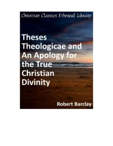 Theses Theologicae and An Apology for the True Christian Divinity Author(s): Barclay, Robert[removed])