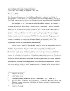 SECURITIES AND EXCHANGE COMMISSION (Release No[removed]; File No. SR-FINRA[removed]January 13, 2012 Self-Regulatory Organizations; Financial Industry Regulatory Authority, Inc.; Notice of Designation of a Longer Perio