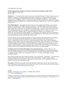 FOR IMMEDIATE RELEASE ECFiber Upgrades All Customers; Introduces Fastest Internet Speeds in Upper Valley By Stan Williams, ECFiber CEO July 18, 2014 Royalton VT – The East Central Vermont Community Fiber Optic Network 