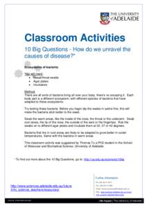 Classroom Activities 10 Big Questions - How do we unravel the causes of disease?* Ecosystems of bacteria: You will need:  Nasal/throat swabs