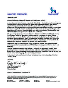 IMPORTANT INFORMATION September, 2003 NOTICE: PRANDIN® (repaglinide tablets) PACKAGE INSERT UPDATE A drug-drug interaction between repaglinide (PRANDIN), a short-acting insulin secretagogue, and gemfibrozil (Lopid) a li