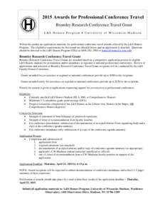2015 Awards for Professional Conference Travel Bromley Research Conference Travel Grant L&S Honors Program • University of Wisconsin-Madison Within this packet are application materials for professional conference trav