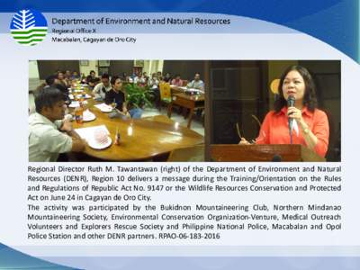 Regional Director Ruth M. Tawantawan (right) of the Department of Environment and Natural Resources (DENR), Region 10 delivers a message during the Training/Orientation on the Rules and Regulations of Republic Act No. 91