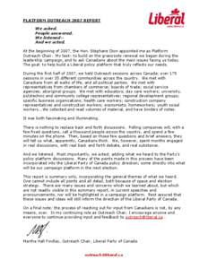 PLATFORM OUTREACH 2007 REPORT We asked. People answered. We listened— And we acted. At the beginning of 2007, the Hon. Stéphane Dion appointed me as Platform