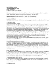 Date: December 10, 2012 To: Classroom Review Board From: Rusty Scott Re: Minutes of December 10, 2012 Members present: Jack Brouillette, Kristi Buffington, Pat Burns, Dave Carpenter, Debi Colbert, Steve Hultin, Julia Mur