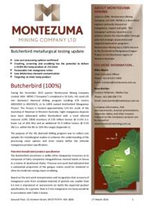 ABOUT MONTEZUMA MINING Butcherbird metallurgical testing update Low cost processing options confirmed Crushing, screening and scrubbing has the potential to deliver