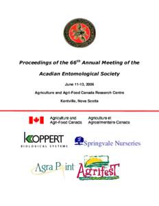 Proceedings of the 66th Annual Meeting of the Acadian Entomological Society June 11-13, 2006 Agriculture and Agri-Food Canada Research Centre Kentville, Nova Scotia