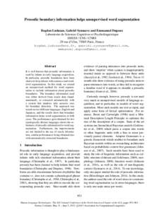 Prosodic boundary information helps unsupervised word segmentation Bogdan Ludusan, Gabriel Synnaeve and Emmanuel Dupoux Laboratoire de Sciences Cognitives et Psycholinguistique EHESS / ENS / CNRS 29 rue d’Ulm, 75005 Pa