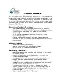 CHAMBER BENEFITS  Your  membership  in  the  Oakville  Chamber  of  Commerce  is  a  powerful  tool;  it  connects  you  with  a  network  of  business,  community  and  political  leaders.  Th