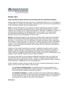 Member Alert Legal and Ethical Issues Raised by Consulting with the Investment Industry Serious legal and ethical issues may arise when an ophthalmologist who is an investigator in a clinical trial or a member of a data 