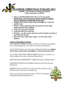 CHAMBER CHRISTMAS PARADE 2013 THEME: “The Wonder of Christmas Morning” Friday, December 6, 6:00 PM  There is NO REGISTRATION this year for the parade. HOWEVER—FLOATS must be clearly marked for judging. (best to 