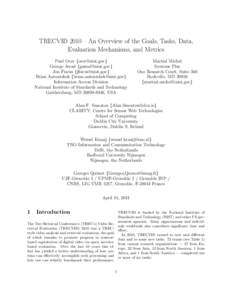 TRECVID 2010 – An Overview of the Goals, Tasks, Data, Evaluation Mechanisms, and Metrics Paul Over {[removed]} George Awad {[removed]} Jon Fiscus {[removed]} Brian Antonishek {[removed]}