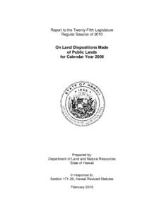 Report to the Twenty-Fifth Legislature Regular Session of 2010 On Land Dispositions Made of Public Lands for Calendar Year 2009