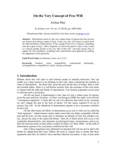 On the Very Concept of Free Will Joshua May In Synthese vol. 191, no[removed]), pp[removed]Penultimate draft; citations should be to the final version at springer.com] Abstract: Determinism seems to rule out a robus
