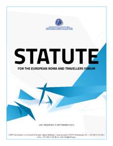 STATUTE FOR THE EUROPEAN ROMA AND TRAVELLERS FORUM LAST MODIFIED: 5 SEPTEMBER 2013  • ERTF Secretariat • c/o Council of Europe • Agora Building • 1 quai Jacoutot • 67075 Strasbourg • Tel.: + [removed] 