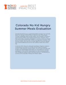 Colorado No Kid Hungry is a partnership between Hunger Free Colorado, Share Our Strength, and the Office of Governor John Hickenlooper. Through a statewide, public-private coalition, the Campaign is working to ensure tha