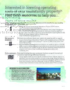 Interested in lowering operating costs of your multifamily property? Find local resources to help you… Learn	more	about	 Explore the basics of energy efficiency and the benefits for your building energy	efficiency: and