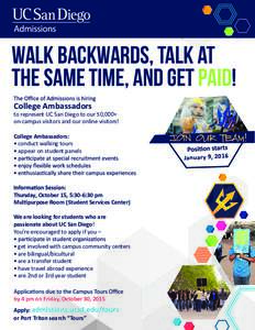 walk backwards, talk at the same time, and get PAID! College Ambassadors to represent UC San Diego to our 50,000+ on-campus visitors and our online visitors!