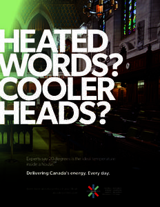 HEATED WORDS? COOLER HEADS? Experts say 20 degrees is the ideal temperature inside a house.