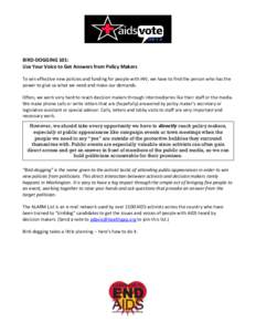 BIRD-DOGGING 101: Use Your Voice to Get Answers from Policy Makers To win effective new policies and funding for people with HIV, we have to find the person who has the power to give us what we need and make our demands.