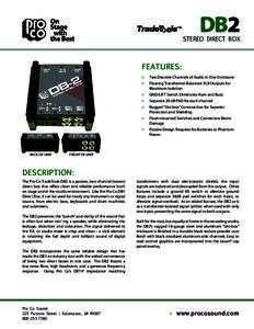 DB2  STEREO DIRECT BOX FEATURES: »	 Two Discrete Channels of Audio in One Enclosure