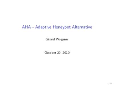 AHA - Adaptive Honeypot Alternative G´erard Wagener October 29, 