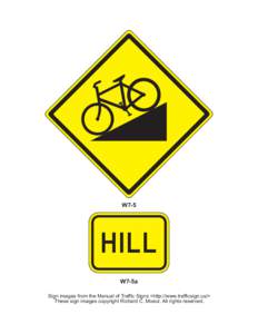 W7-5  HILL W7-5a Sign images from the Manual of Traffic Signs <http://www.trafficsign.us/> These sign images copyright Richard C. Moeur. All rights reserved.