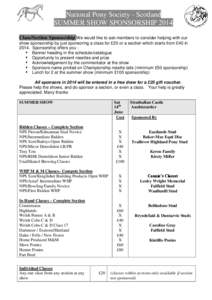 National Pony Society - Scotland SUMMER SHOW SPONSORSHIP 2014 Class/Section Sponsorship We would like to ask members to consider helping with our show sponsorship by just sponsoring a class for £20 or a section which st