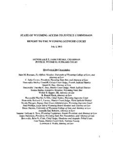 STATE OF WYOMING ACCESS TO JUSTICE COMMISSION REPORT TO THE WYOMING SUPREME COURT July 1, 2013 HONORABLE E. JAMES BURKE, CHAIRMAN JUSTICE, WYOMING SUPREME COURT