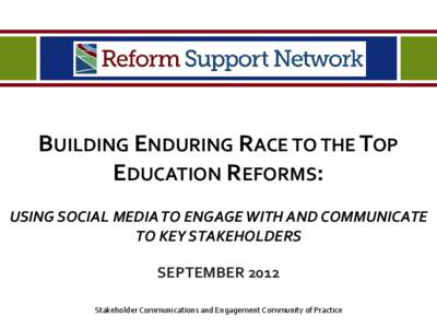 Building Enduring Race to the Top Education Reforms: Using Social Media to Engage with and Communicate to Key Stakeholders