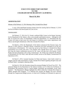 EXECUTIVE DIRECTOR’S REPORT TO THE COLORADO RIVER BOARD OF CALIFORNIA March 10, 2014 ADMINISTRATION Minutes of the February 12, 2014 Meeting of the Colorado River Board