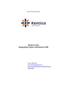 Kentico CMS Hands on Lab  Hands on Lab: Integrating Twitter with Kentico CMS  Twitter: @trobbins