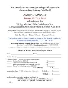National Institute on Genealogical Research Alumni Association (NIGRAA) ANNUAL BANQUET Friday, JULY 15, 2016 will welcome the
