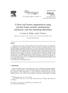 J. Vis. Commun. Image R–26 www.elsevier.com/locate/yjvci Colour and texture segmentation using wavelet frame analysis, deterministic relaxation, and fast marching algorithms