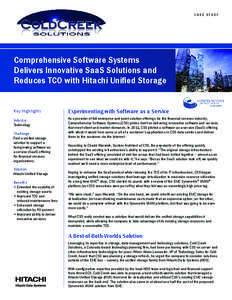 CASE STUDY  Comprehensive Software Systems Delivers Innovative SaaS Solutions and Reduces TCO with Hitachi Unified Storage